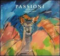 Prezzo Ridotto Passioni. Oltre la caccia. Amici si raccontano. Vol. 2