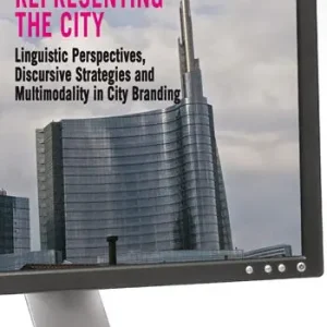 Representing the city. Linguistic perspectives, discursive strategies and multimodality in city branding Subito Disponibile