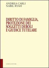 Diritto di famiglia, protezione dei soggetti deboli e giudice tutelare Offerta Speciale