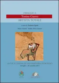 Omaggio a Tonino Guerra. Artista totale. Ediz. illustrata Bestseller
