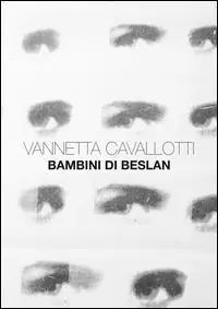 Vannetta Cavallotti. Bambini di Beslan. Ediz. illustrata Più Venduto