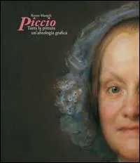 Esclusivo Piccio. Tutta la pittura e un‘antologia grafica. Ediz. illustrata