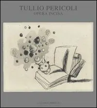Subito Disponibile Tullio Pericoli. Opera incisa. Ediz. illustrata