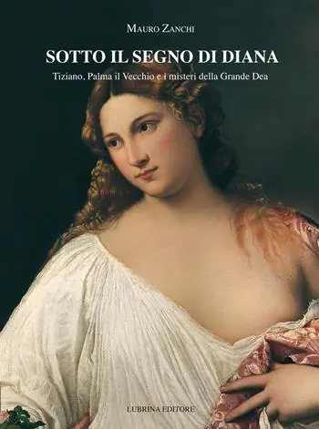 Compra Adesso Sotto il segno di Diana. Tiziano, Palma il Vecchio e i misteri della Grande Dea