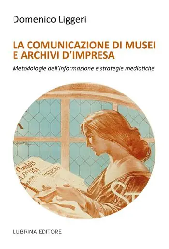 La comunicazione di musei e archivi d‘impresa Prezzo Scontato