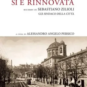 Ultimissimo Modello Come Bergamo si è rinnovata. Ricordi di Sebastiano Zilioli, già sindaco della cità