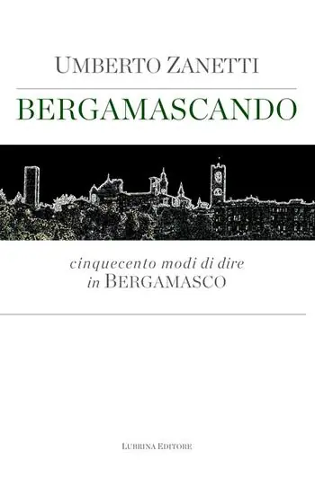 Sconto Bergamascando. Cinquecento modi di dire in bergamasco