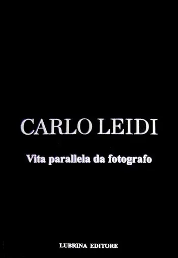 Prezzo Conveniente Carlo Leidi. Vita parallela da fotografo. Ediz. illustrata