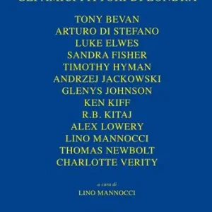Acquista Ora Gli amici pittori di Londra. Bevan, Davies, Di Stefano, Elwes, Fisher, Hyman, Jackowski, James, Johnson, Kiff, Kitaj, Lowery, Newbolt