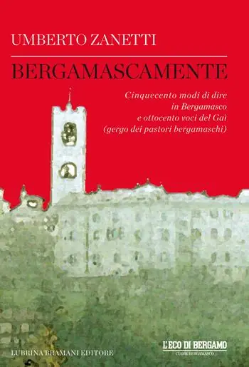 Occasione Bergamascamente. Cinquecento modi di dire in Bergamasco e ottocento voci del Gaì (gergo dei pastori bergamaschi)