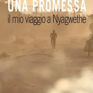 Soddisfatti O Rimborsati Una promessa. Il mio viaggio a Nyagwethe
