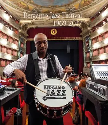 Offerta Bergamo Jazz Festival 1969-2017. Un viaggio fotografico attraverso gli scatti di Federico Buscarino, Luisa Cairati, Elena Carminati, Roberto Masotti, Alfonso Modone. Catalogo della mostra (Bergamo, 21 marzo-15 aprile 2018). Ediz. illustrata