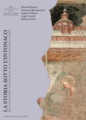Direttamente Dal Produttore La storia sotto l‘intonaco. Dal monastero di Rosate al liceo classico Paolo Sarpi