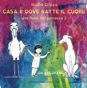 Una fiaba bergamasca. Ediz. illustrata. Vol. 3 Casa è dove batte il cuore Must-Have