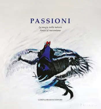 Direttamente Dal Produttore Passioni. La magia nella natura. Amici si raccontano. Vol. 5