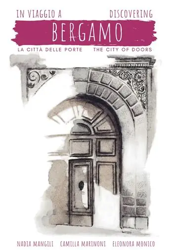 In viaggio a Bergamo, la città delle porte-Discovering Bergamo, the city of doors Subito Disponibile