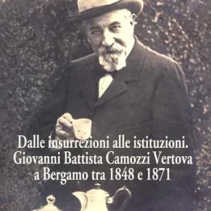 Direttamente Dal Produttore Dalle insurrezioni alle istituzioni. Giovanni Battista Camozzi Vertova a Bergamo tra 1848 e 1871