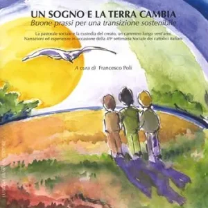 Un sogno e la terra cambia. Buone prassi per una transizione sostenibile Spedizione Espresso