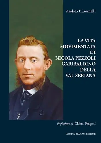 Pagamento Sicuro La vita movimentata di Nicola Pezzoli Garibaldino della Val Seriana