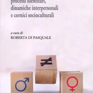 Acquista Ora Disparità di genere processi identitari, dinamiche interpersonali e cornici socioculturali