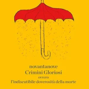 Promo Stagionale Novantanove crimini gloriosi ovvero l‘indiscutibile doverosità della morte