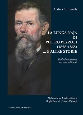 La lunga naja di Pietro Pezzoli (1858-1865)... e altre storie. Dalla dominazione austriaca all’Unità Offerta Limitata