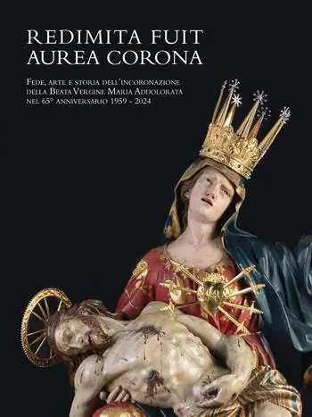 Prezzo Di Fabbrica Redimita Fuit Aurea Corona. Fede, arte e storia dell‘incoronazione della Beata Vergine Maria Addolorata nel 65° anniversario 1959-2024. Ediz. illustrata