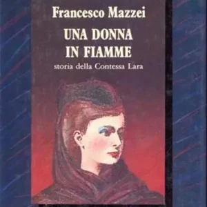 Ordina Subito Una donna in fiamme. Storia della contessa Lara