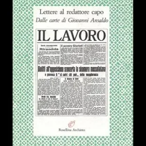 Spedito Oggi Lettere al redattore capo. Dalle carte di Giovanni Ansaldo