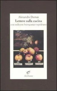 Miglior Prezzo Lettere sulla cucina a un sedicente buongustaio napoletano