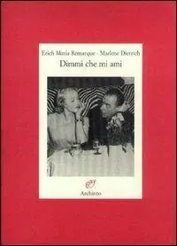 Dimmi che mi ami. Testimonianze di una passione Di Tendenza