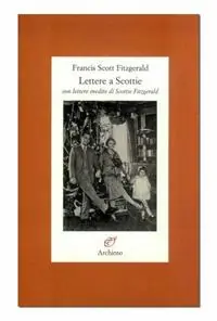 Lettere a Scottie. Con lettere inedite di Scottie Fitzgerald Di Tendenza