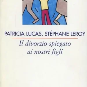 Il divorzio spiegato ai nostri figli Must-Have
