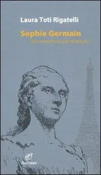 Acquista Ora Sophie Germain. Una matematica dimenticata