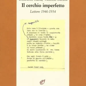 Sconto Il cerchio imperfetto. Lettere 1946-1954