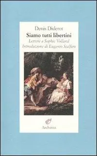 Siamo tutti libertini. Lettere a Sophie Volland. 1759-1762 Promozione