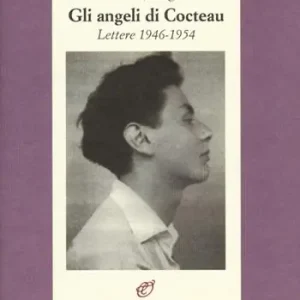 Gli angeli di Cocteau. Lettere 1946-1954 Affare
