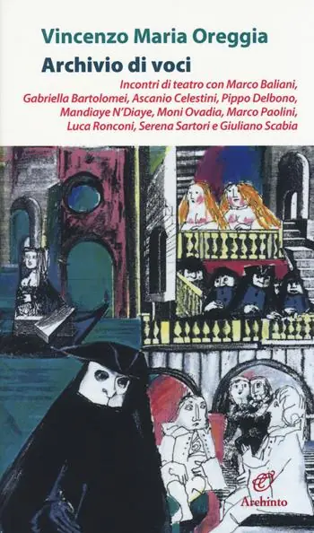 Sconto Archivio di voci. Incontri di teatro con M. Baliani, G. Bartolomei, A. Celestini, P. Delbono, M. Ndiaye, M. Ovadia, M. Paolini, L. Ronconi, S. Sartori, G. Scabia