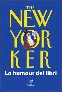 The New Yorker. Lo humour dei libri Ultimissimo Modello