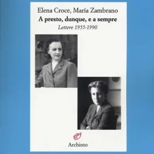 Promozione A presto, dunque, e a sempre. Lettere 1955-1990