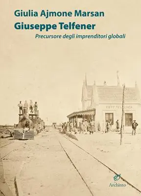 Giuseppe Telfener. Precursore degli imprenditori globali Prezzo Conveniente