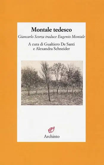 Montale tedesco. Giancarlo Scorza traduce Eugenio Montale. Testo tedesco a fronte Promozione Esclusiva
