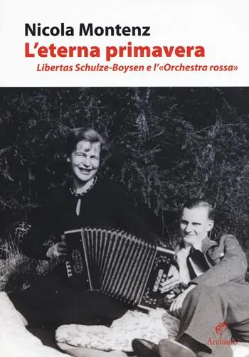 L‘ eterna primavera. Libertas Schulze-Boysen e l‘«Orchestra rossa» Prezzo Scontato