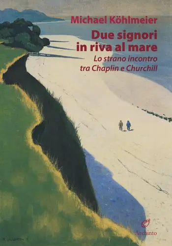 Offerta Del Giorno Due signori in riva al mare. Lo strano incontro tra Chaplin e Churchill