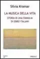 La musica della vita. Storia di una famiglia di ebrei italiani Più Venduto
