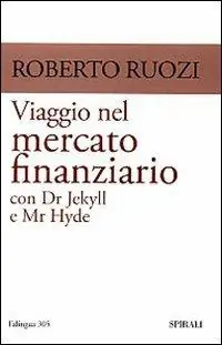 Viaggio nel mercato finanziario con Dr Jekyll e Mr Hyde Compra Online