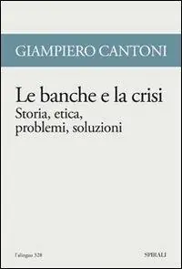 Le banche e la crisi. Storia, etica, problemi, soluzioni Spedizione Espresso