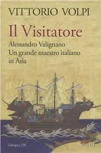 Ultimissimo Modello Il visitatore. Alessandro Valignano, un grande maestro italiano in Asia