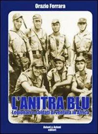 L‘ anitra blu. Legionari e soldati di ventura in Africa Miglior Prezzo