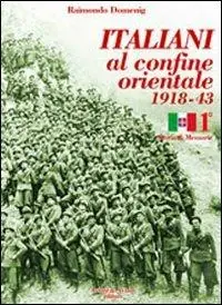 Italiani al confine orientale 1918-43. Storia & memorie. Vol. 1 Offerta Speciale